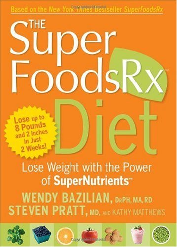 The Superfoods Rx Diet: Lose Weight with the Power of SuperNutrients by ...