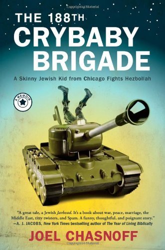 The 188th Crybaby Brigade: A Skinny Jewish Kid from Chicago Fights Hezbollah
