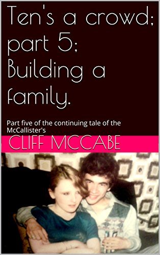 Ten's a crowd, part 5: Building a family