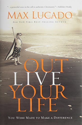 Outlive Your Life: You Were Made to Make A Difference