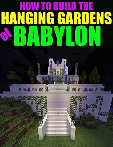 How to Build the Hanging Gardens of Babylon
