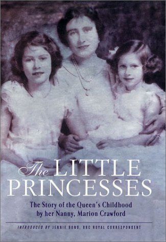 The Little Princesses: The Story of the Queen's Childhood by Her Nanny