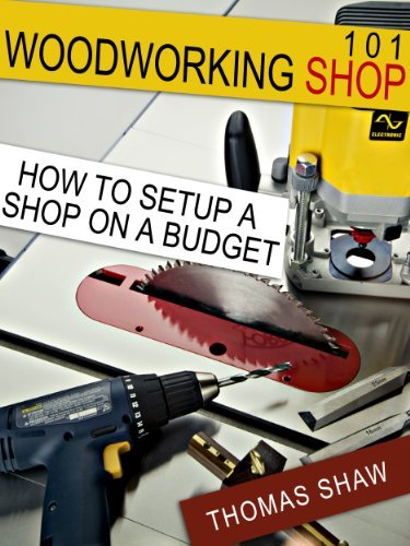 Woodworking Shop 101: How To Set Up A Shop On A Budget by Thomas R ...