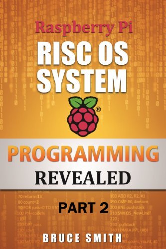 getting started with risc os on raspberry pi –... Raspberry Pi RISC OS System Programming Revealed Part 2 by Bruce Smith ...