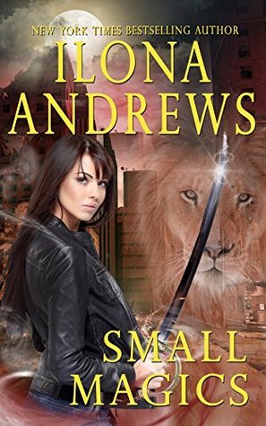 Small Magics (Kate Daniels 0.5; 5.3; 5.6)