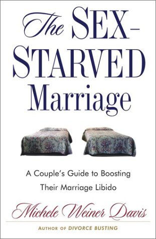 The Sex-Starved Marriage: Boosting Your Marriage Libido: A Couple's Guide