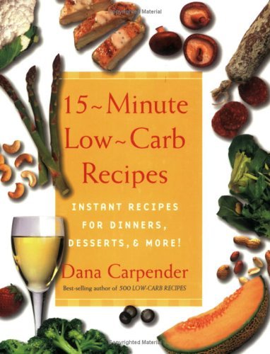 15 Minute Low-carb Recipes: Instant Recipes for Dinners, Desserts, and