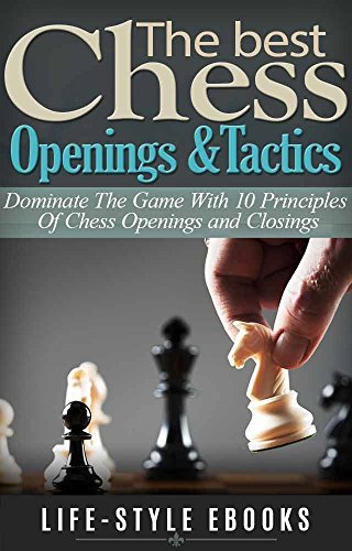 CHESS: The Best CHESS Openings &Tactics - Dominate The Game With 10 Principles Of Chess Openings and Closings: