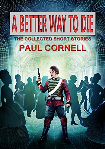 A Better Way to Die: The Collected Short Stories