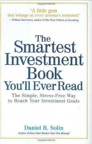 The Smartest Investment Book You'll Ever Read: The Simple, Stress-Free Way to Reach Your Investment Goals