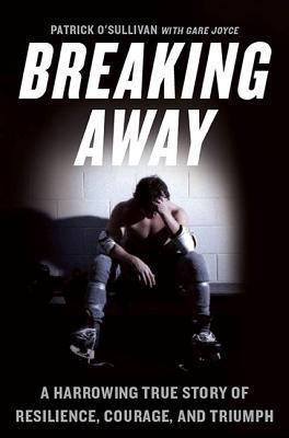 Breaking Away: A Harrowing True Story of Resilience, Courage and Triumph