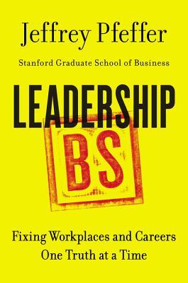 Leadership BS: Fixing Workplaces and Careers One Truth at a Time