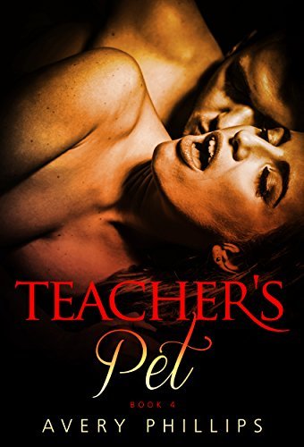 Teacher's Pet 4: A Coming of Age - New Adult Romance