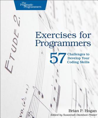 Exercises for Programmers: 57 Challenges to Develop Your Coding Skills ...