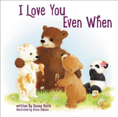 I Love You Even When by Donna Keith | Goodreads