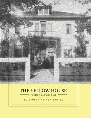 The Yellow House by Elizabeth Reimer Bartel | Goodreads