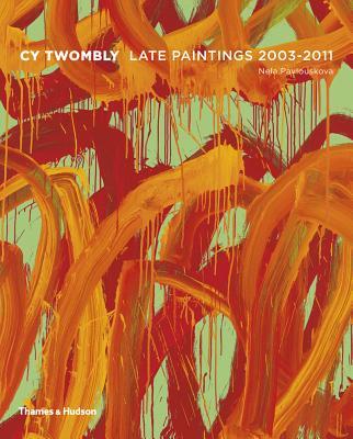 Cy Twombly: Late Paintings 2003-2011 by Nela Pavlouskova | Goodreads 