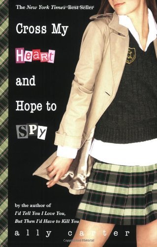 Cross My Heart and Hope to Spy (Gallagher Girls, #2)