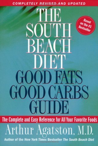 The South Beach Diet Good Fats/Good Carbs Guide: The Complete and Easy Reference for All Your Favorite Foods