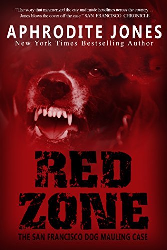 Red Zone: The Behind-the-Scenes Story of the San Francisco Dog Mauling