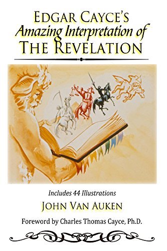 Edgar Cayce's Amazing Interpretation of The Revelation