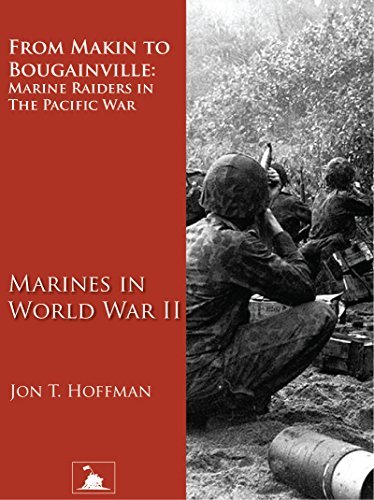From Makin to Bougainville: Marine Raiders in the Pacific War (Marines in World War II)