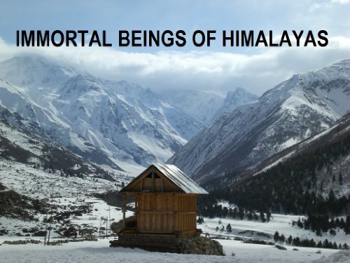 IMMORTAL BEINGS OF HIMALAYAS: HIMALAYAS