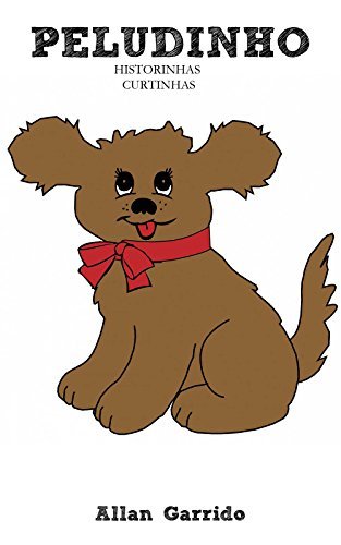Peludinho: Livro infantil, educação, 2 anos - 8 anos, histórias e contos (Histórias Curtas 1)