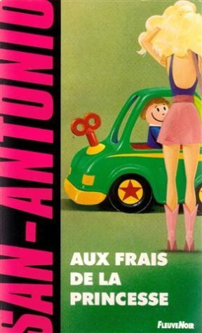 Aux frais de la princesse (SanAntonio 157) by SanAntonio Goodreads