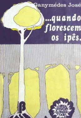 quando florescem os ipês by Ganymédes José | Goodreads