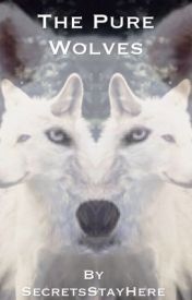 The Pure Wolves (The Pure Series, #1) by SecretsStayHere | Goodreads