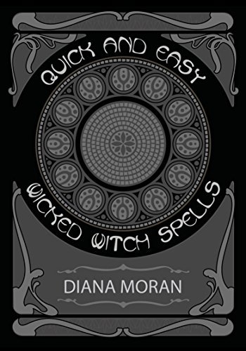 Quick and Easy Wicked Witch Spells: Black Magic Spells You Won't Find Anywhere Else