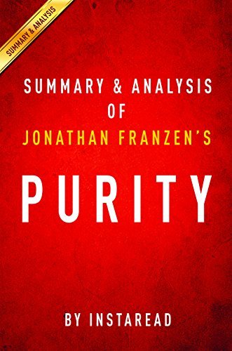 Purity: A Novel: by Jonathan Franzen | Summary & Analysis by Instaread ...