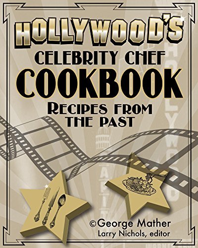 Hollywood's Celebrity Chef: Recipes From the Past by George Mather ...