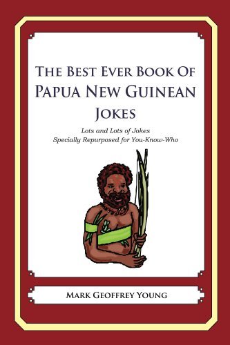 The Best Ever Book of Papua New Guinean Jokes by Mark Geoffrey Young