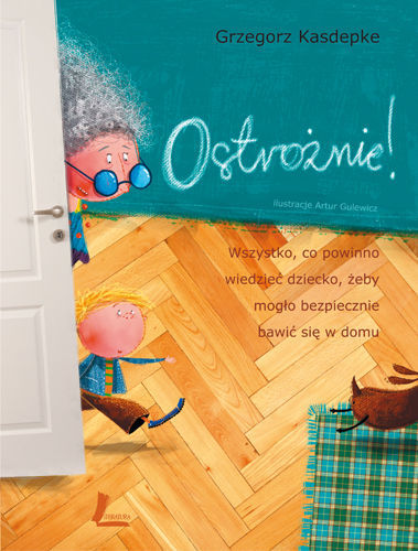 Ostrożnie! Wszystko, co powinno wiedzieć dziecko, żeby mogło bezpiecznie bawić się w domu book cover