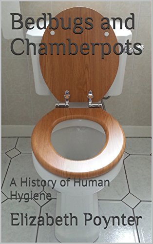 Bedbugs and Chamberpots: A History of Human Hygiene