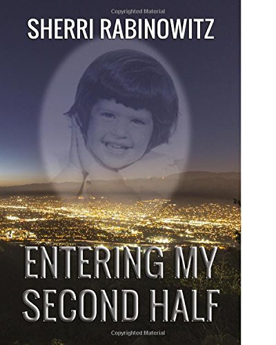 Sherrie Rabinowitz Entering My Second Half by Sherri Rabinowitz | Goodreads