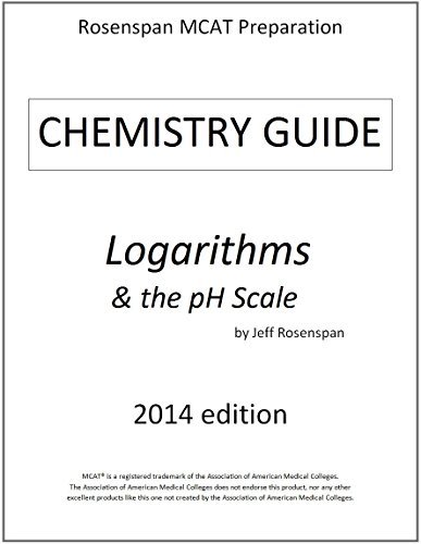 Rosenspan MCAT Preparation: 2015 CHEMISTRY GUIDE: Logarithms & the pH ...