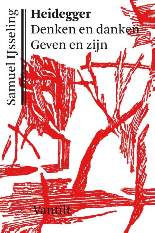 Heidegger. Denken en danken, geven en zijn