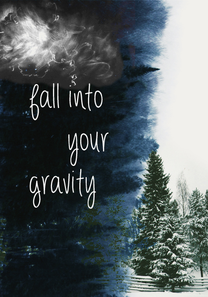 Fall Into Your Gravity