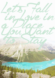 Let's Fall In Love In A Place You Want To Stay