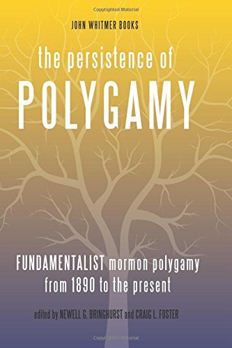The Persistence of Polygamy: Fundamentalist Mormon Polygamy From 1890 ...