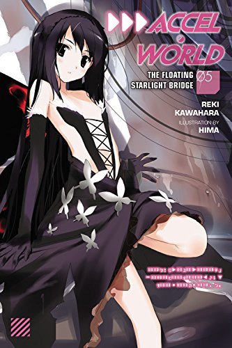 Accel World, Vol. 05: The Floating Starlight Bridge (Accel World Light Novel, #5)
