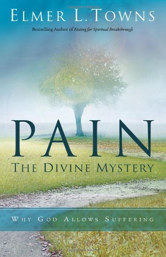 Pain: The Divine Mystery: Why God Allows Suffering