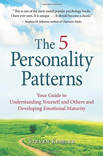 The 5 Personality Patterns: Your Guide to Understanding Yourself and Others and Developing Emotional Maturity