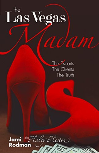 The Las Vegas Madam: The Escorts, The Clients, The Truth