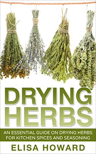 Drying Herbs: An Essential Guide on Drying Herbs for Kitchen Spices and ...
