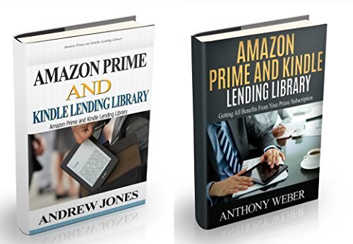 Amazon Prime and Kindle Lending Library: 2 in 1. Getting All the Benefits from Kindle Unlimited