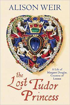 The Lost Tudor Princess: A Life of Margaret Douglas, Countess of Lennox
